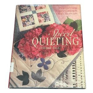 Speed Quilting Cheryl Fall‎ Hardcover Quilting Book Rotary Cutting Projects